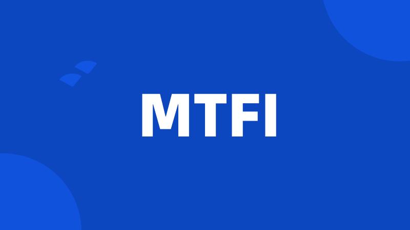 MTFI