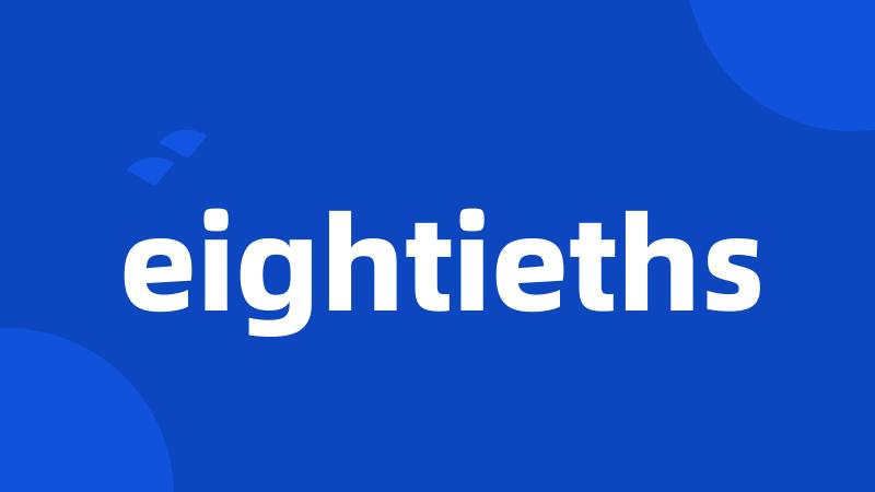 eightieths