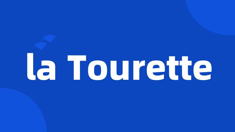 la Tourette