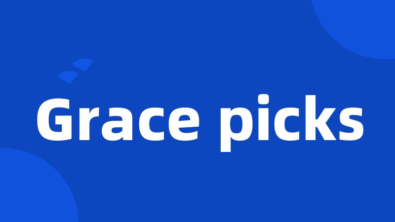 Grace picks