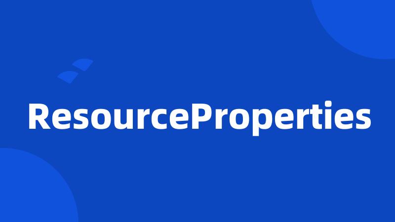 ResourceProperties