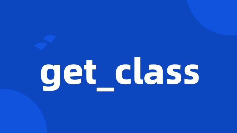 get_class