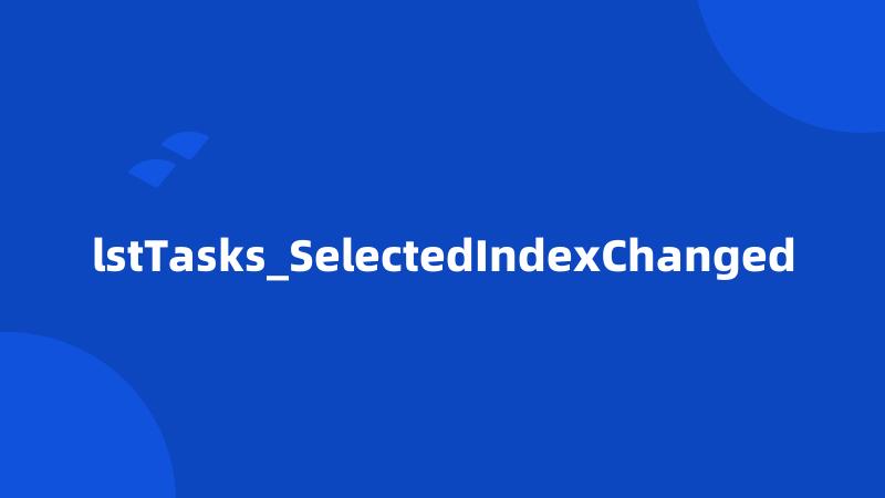 lstTasks_SelectedIndexChanged