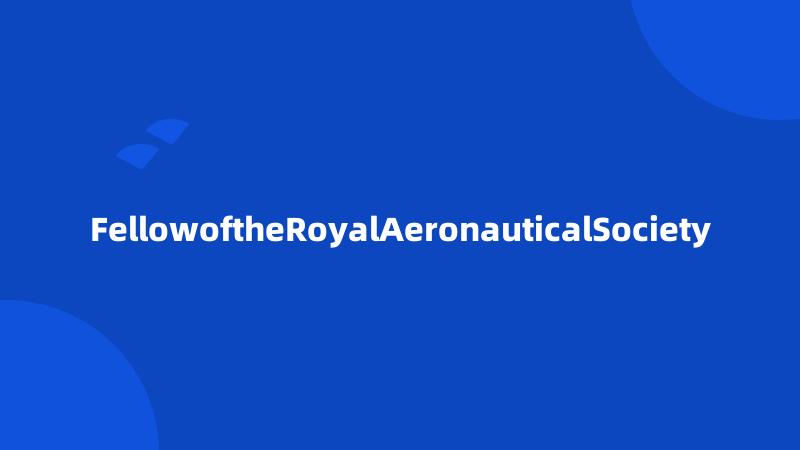 FellowoftheRoyalAeronauticalSociety