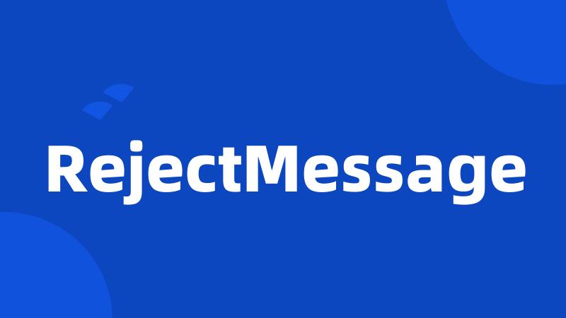 RejectMessage