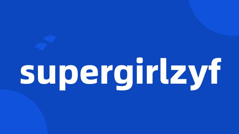 supergirlzyf