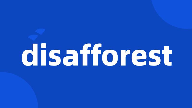 disafforest