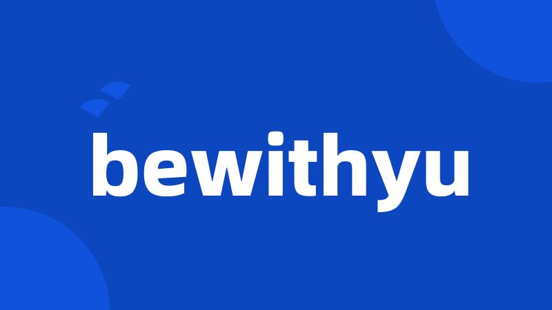 bewithyu