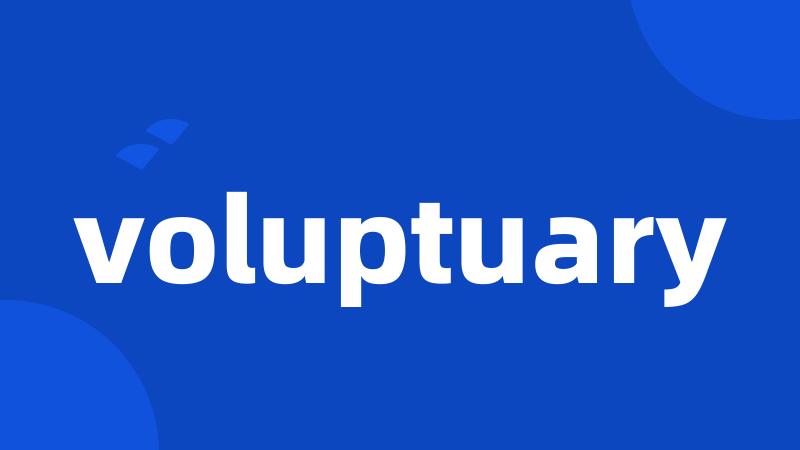 voluptuary