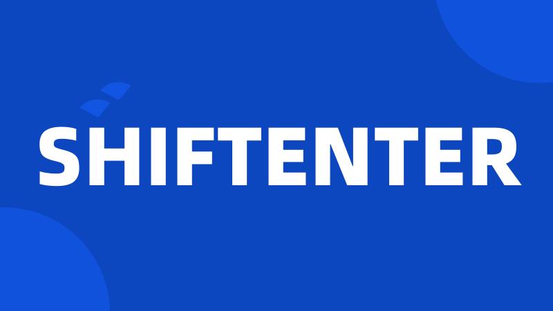 SHIFTENTER