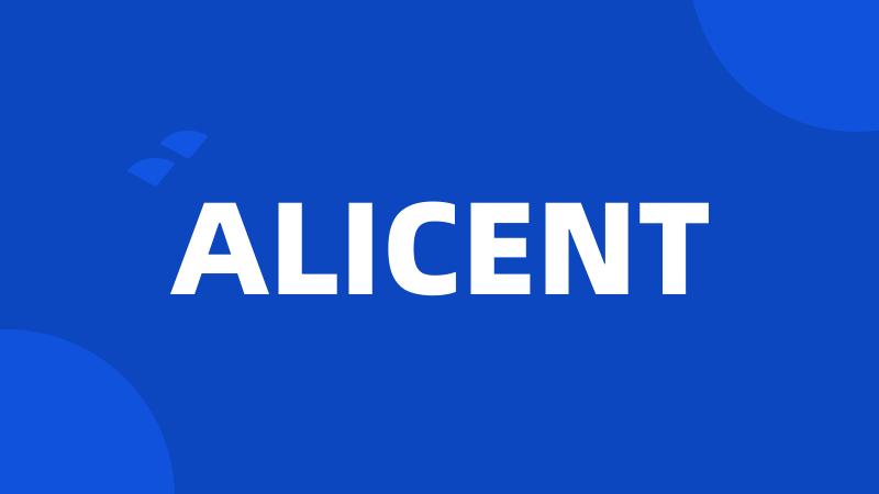 ALICENT