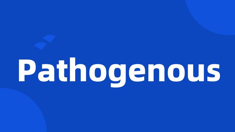 Pathogenous