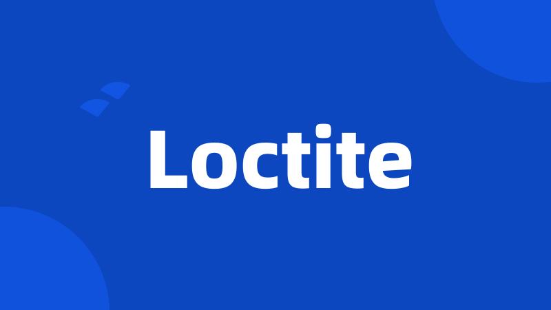 Loctite