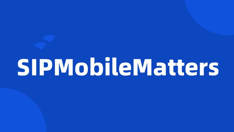 SIPMobileMatters