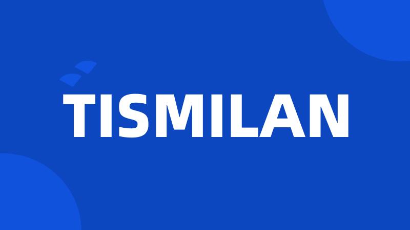 TISMILAN