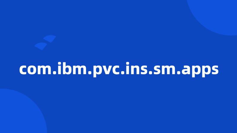 com.ibm.pvc.ins.sm.apps