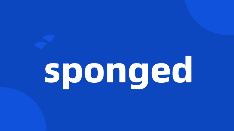 sponged