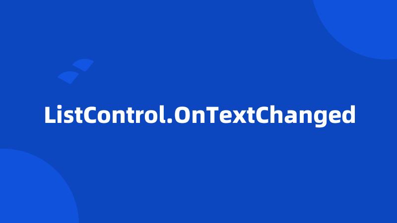 ListControl.OnTextChanged