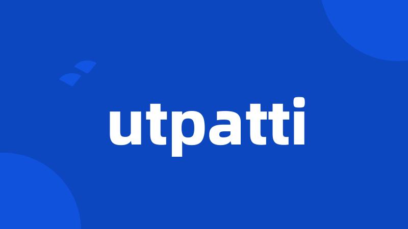 utpatti