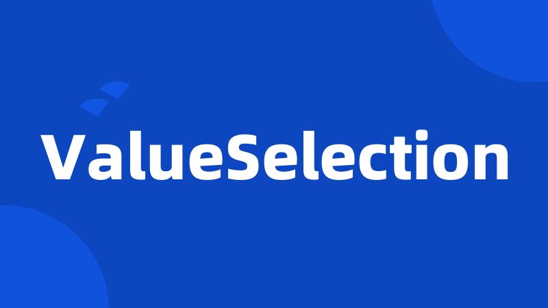 ValueSelection