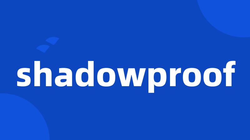 shadowproof