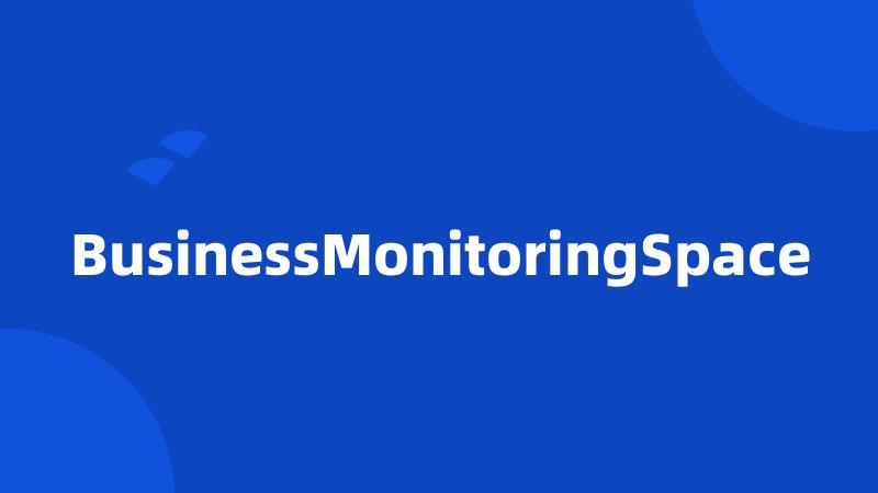 BusinessMonitoringSpace