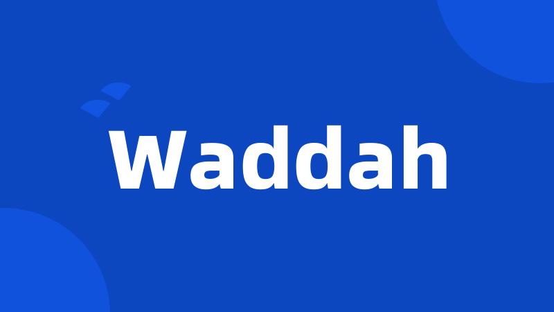 Waddah