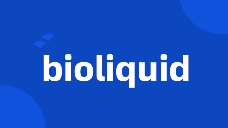 bioliquid