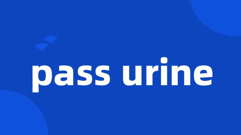 pass urine