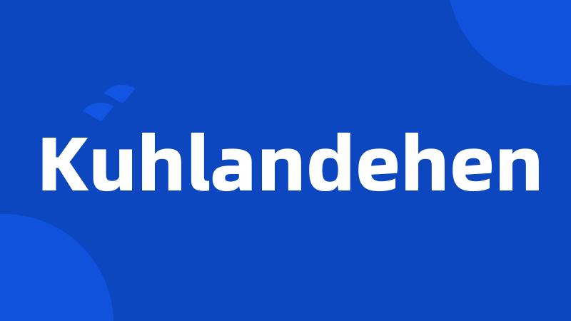 Kuhlandehen