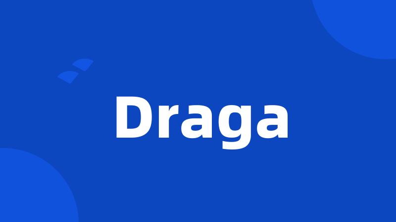 Draga