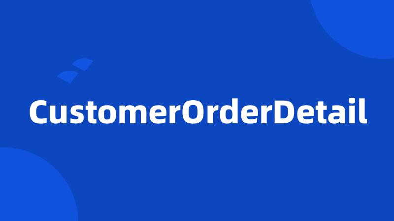 CustomerOrderDetail