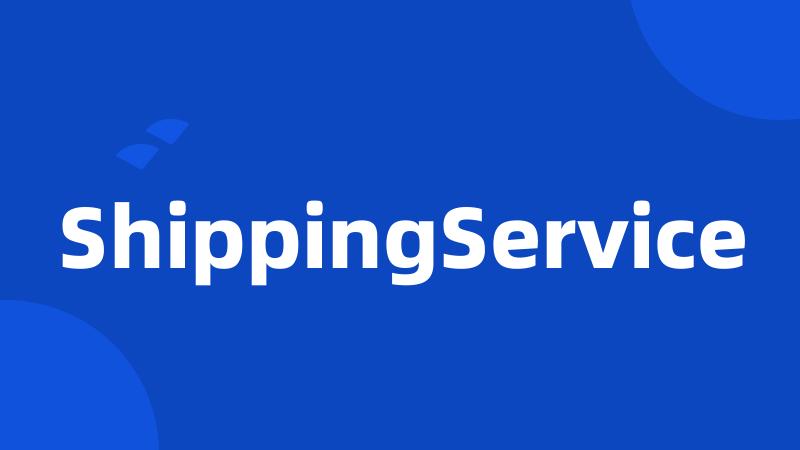 ShippingService