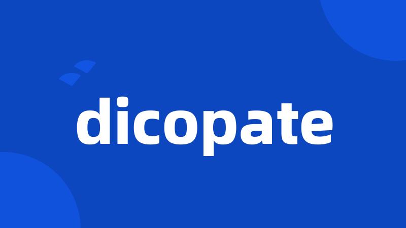 dicopate