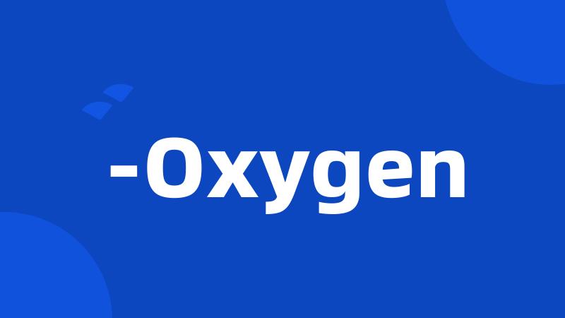 -Oxygen