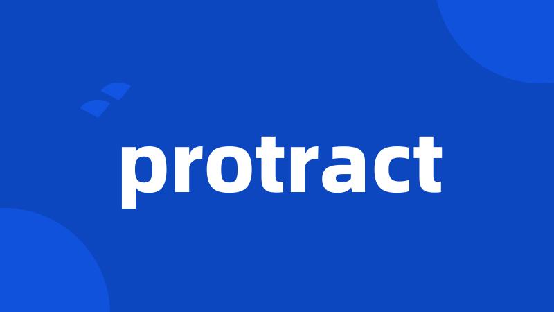 protract