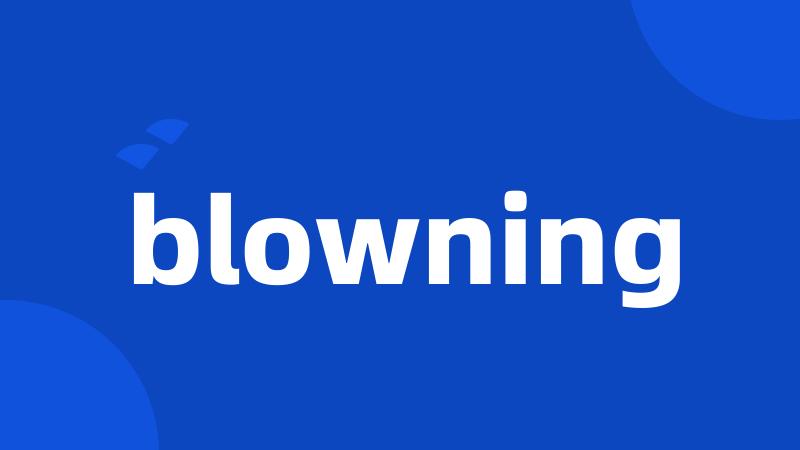 blowning