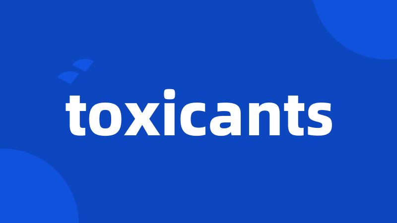 toxicants