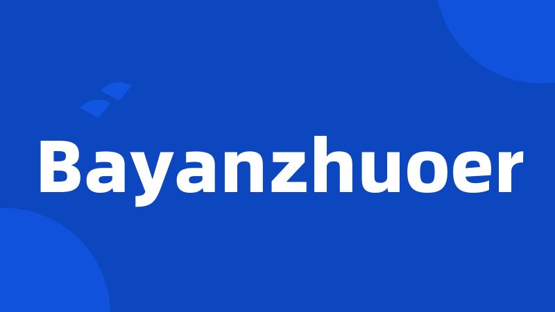 Bayanzhuoer