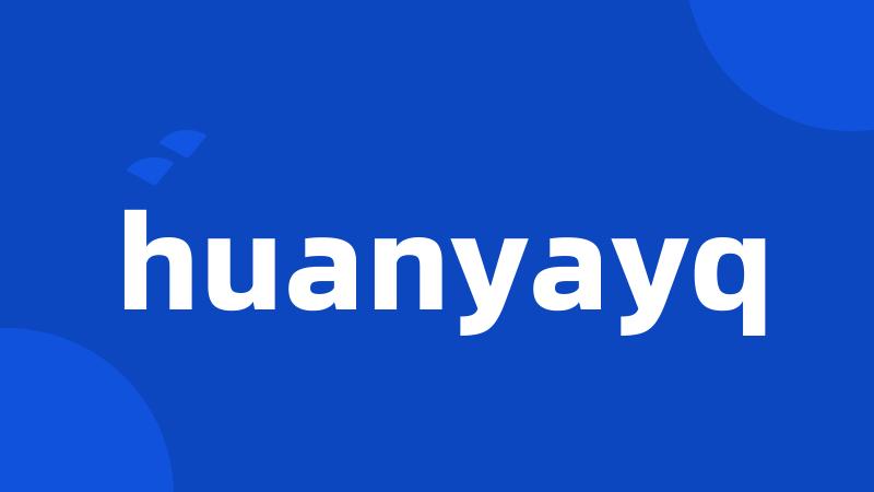 huanyayq