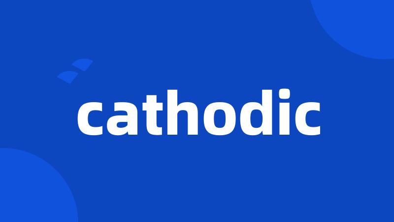 cathodic