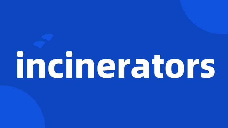 incinerators