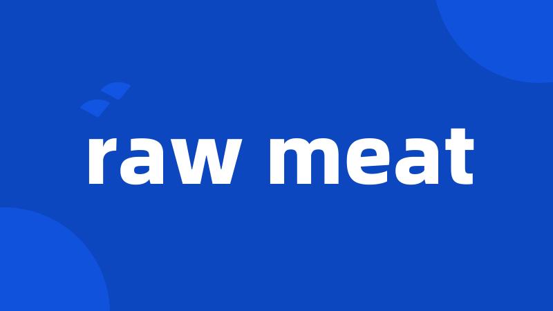 raw meat