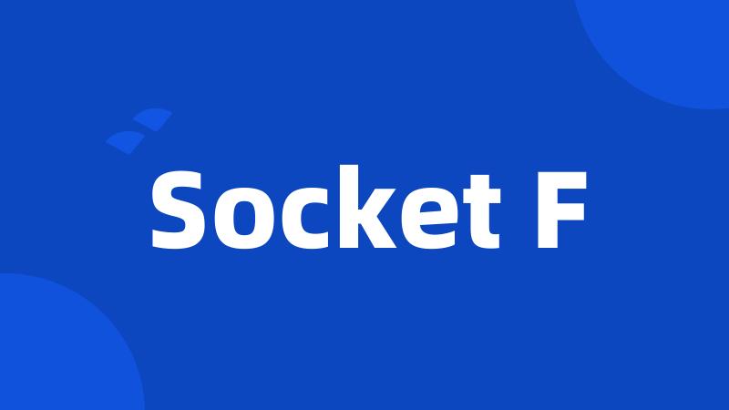 Socket F