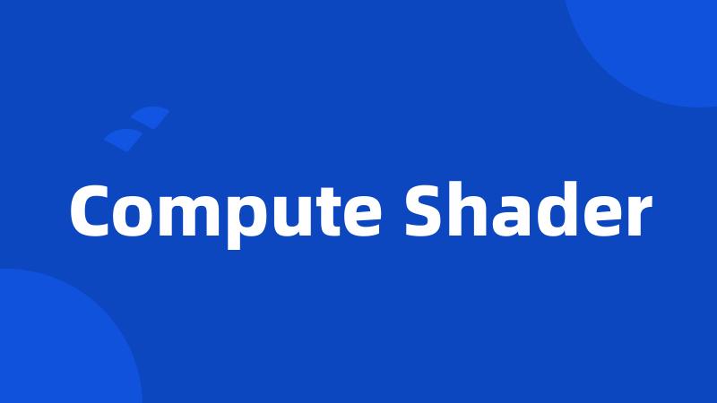 Compute Shader