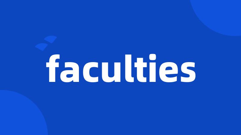 faculties