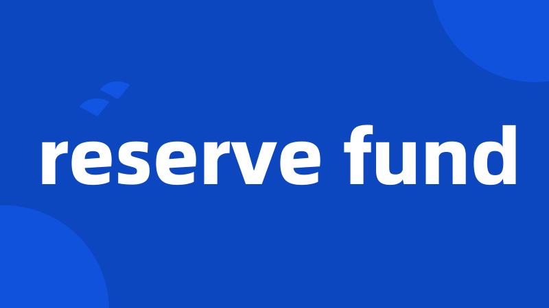 reserve fund