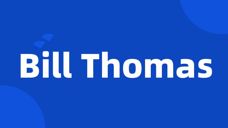 Bill Thomas