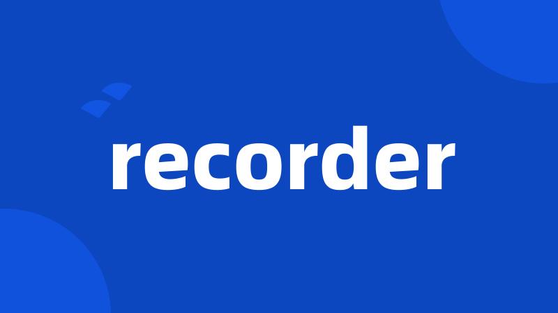 recorder