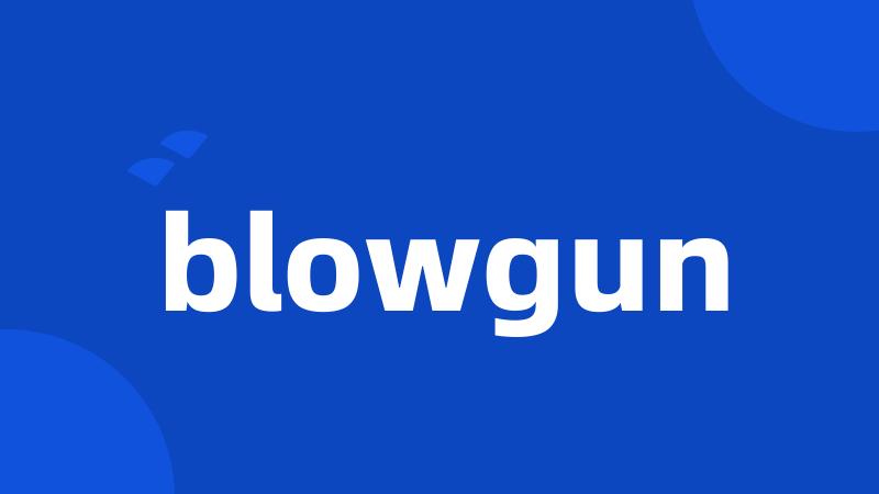 blowgun